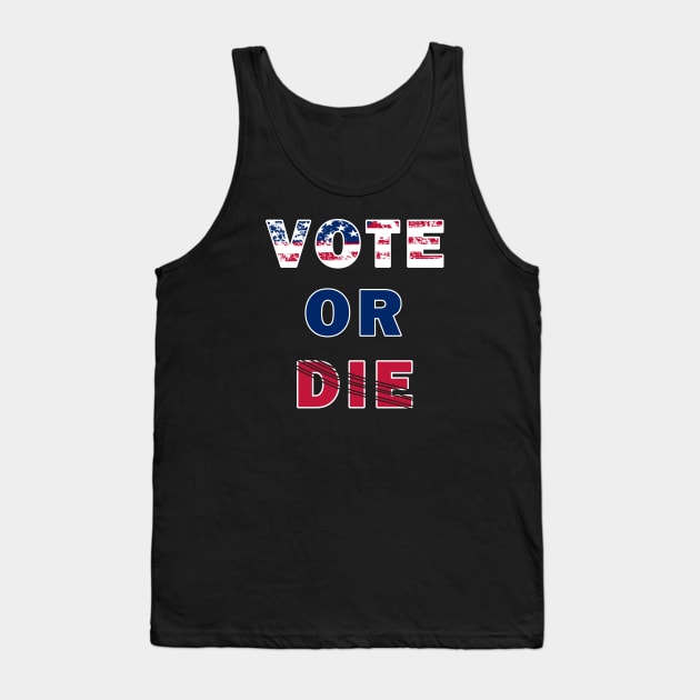 Vote Or Die Tank Top by HAITHAM